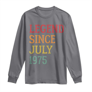 Legend Since July 1975 Long Sleeve Shirt Vintage Retro 50th Birthday Gifts TS10 Charcoal Print Your Wear