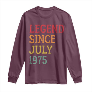 Legend Since July 1975 Long Sleeve Shirt Vintage Retro 50th Birthday Gifts TS10 Maroon Print Your Wear