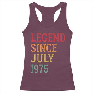 Legend Since July 1975 Racerback Tank Top Vintage Retro 50th Birthday Gifts TS10 Maroon Print Your Wear