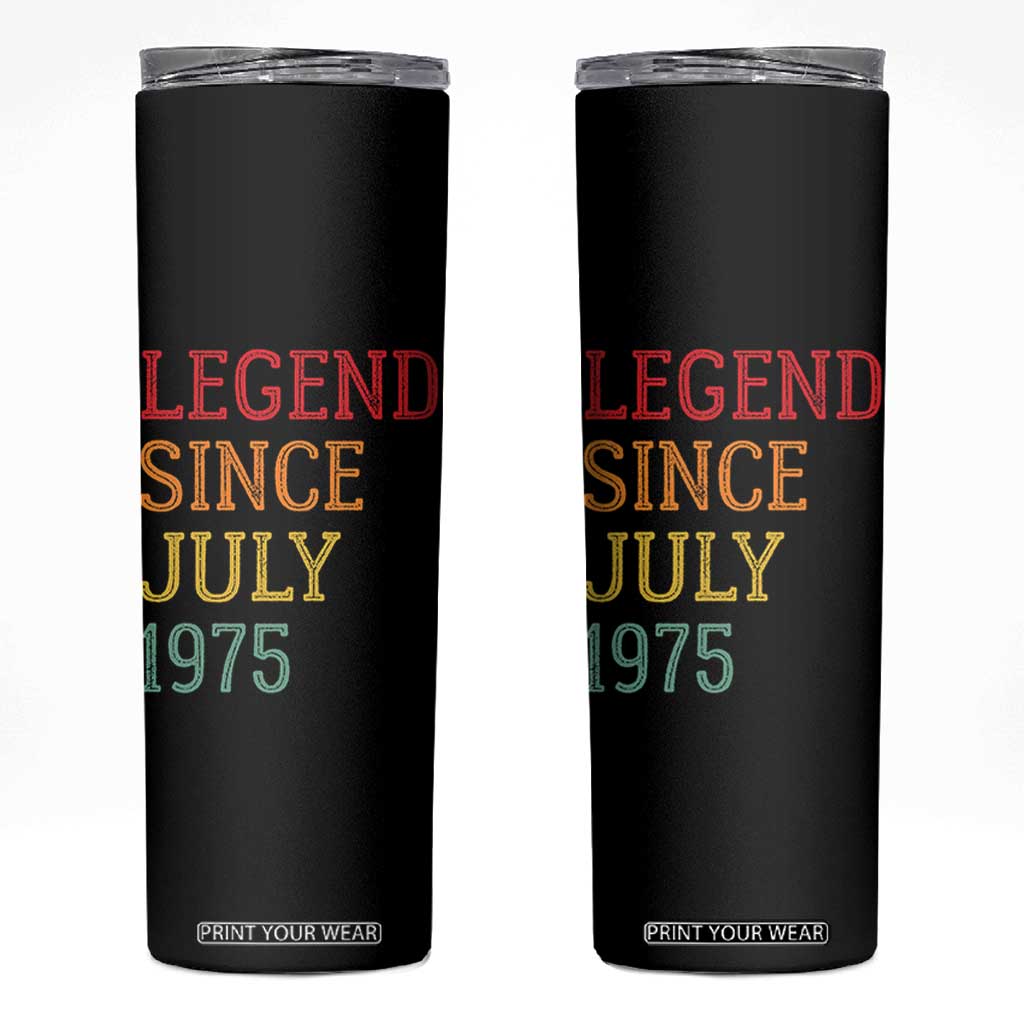 Legend Since July 1975 Skinny Tumbler Vintage Retro 50th Birthday Gifts TS10 Black Print Your Wear