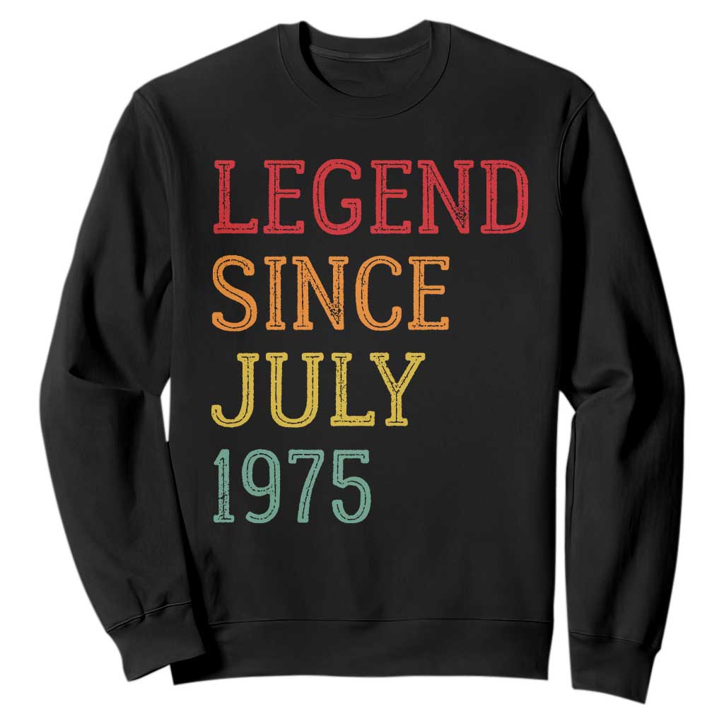 Legend Since July 1975 Sweatshirt Vintage Retro 50th Birthday Gifts TS10 Black Print Your Wear
