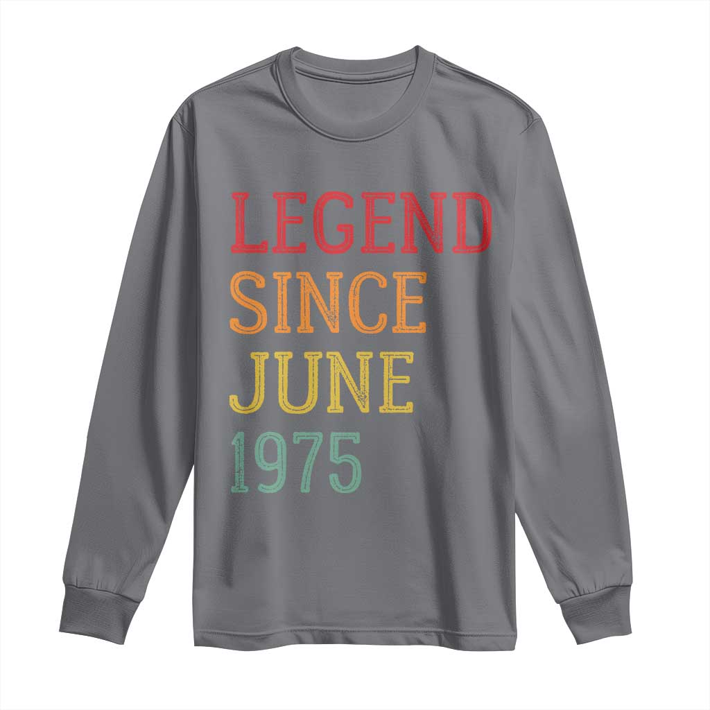 Legend Since June 1975 Long Sleeve Shirt Vintage Retro 50th Birthday Gifts TS10 Charcoal Print Your Wear