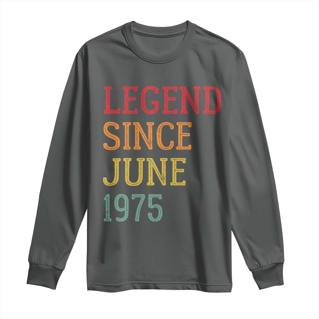 Legend Since June 1975 Long Sleeve Shirt Vintage Retro 50th Birthday Gifts TS10 Dark Heather Print Your Wear