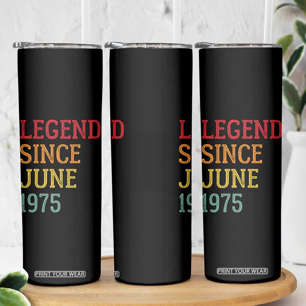 Legend Since June 1975 Skinny Tumbler Vintage Retro 50th Birthday Gifts TS10 Print Your Wear