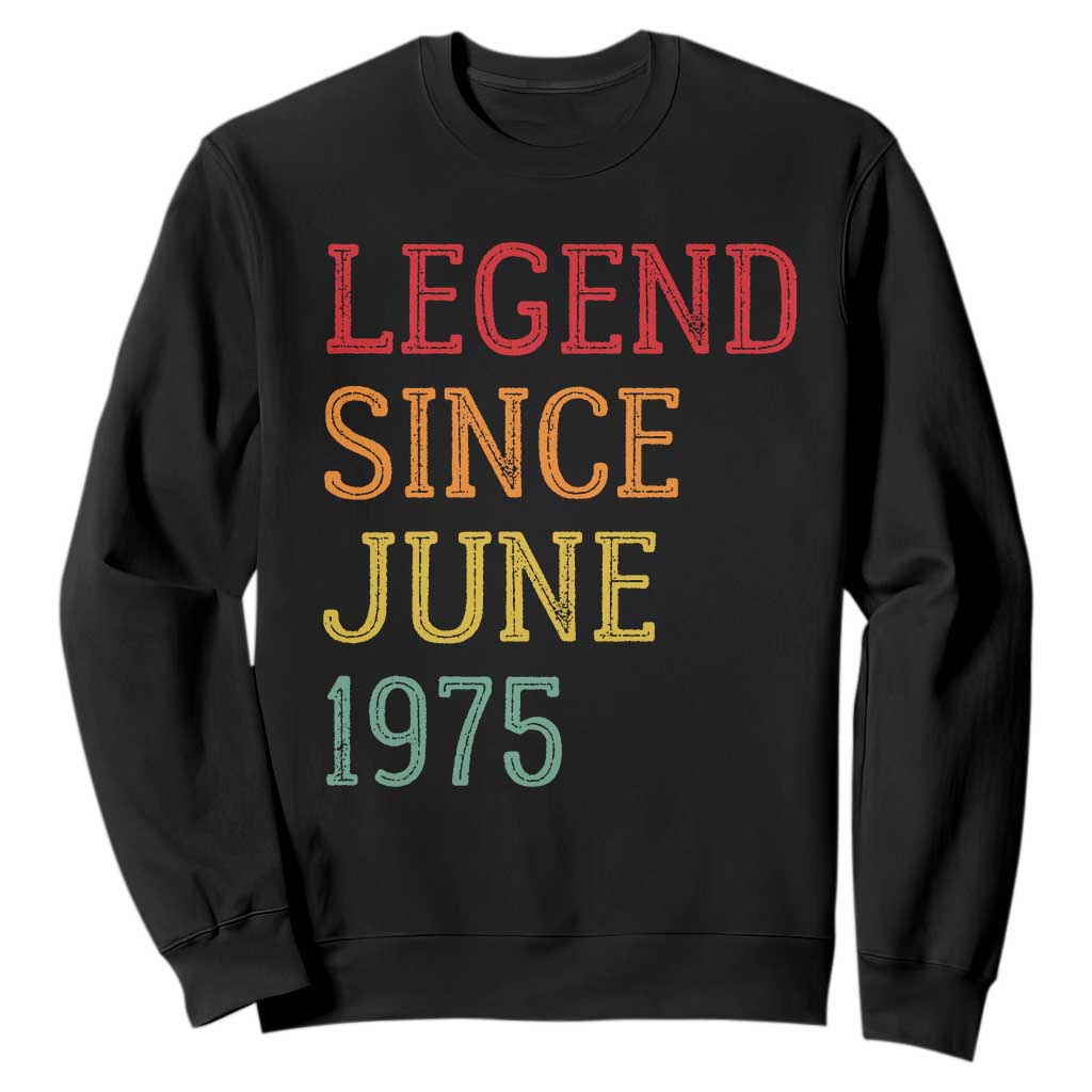 Legend Since June 1975 Sweatshirt Vintage Retro 50th Birthday Gifts TS10 Black Print Your Wear