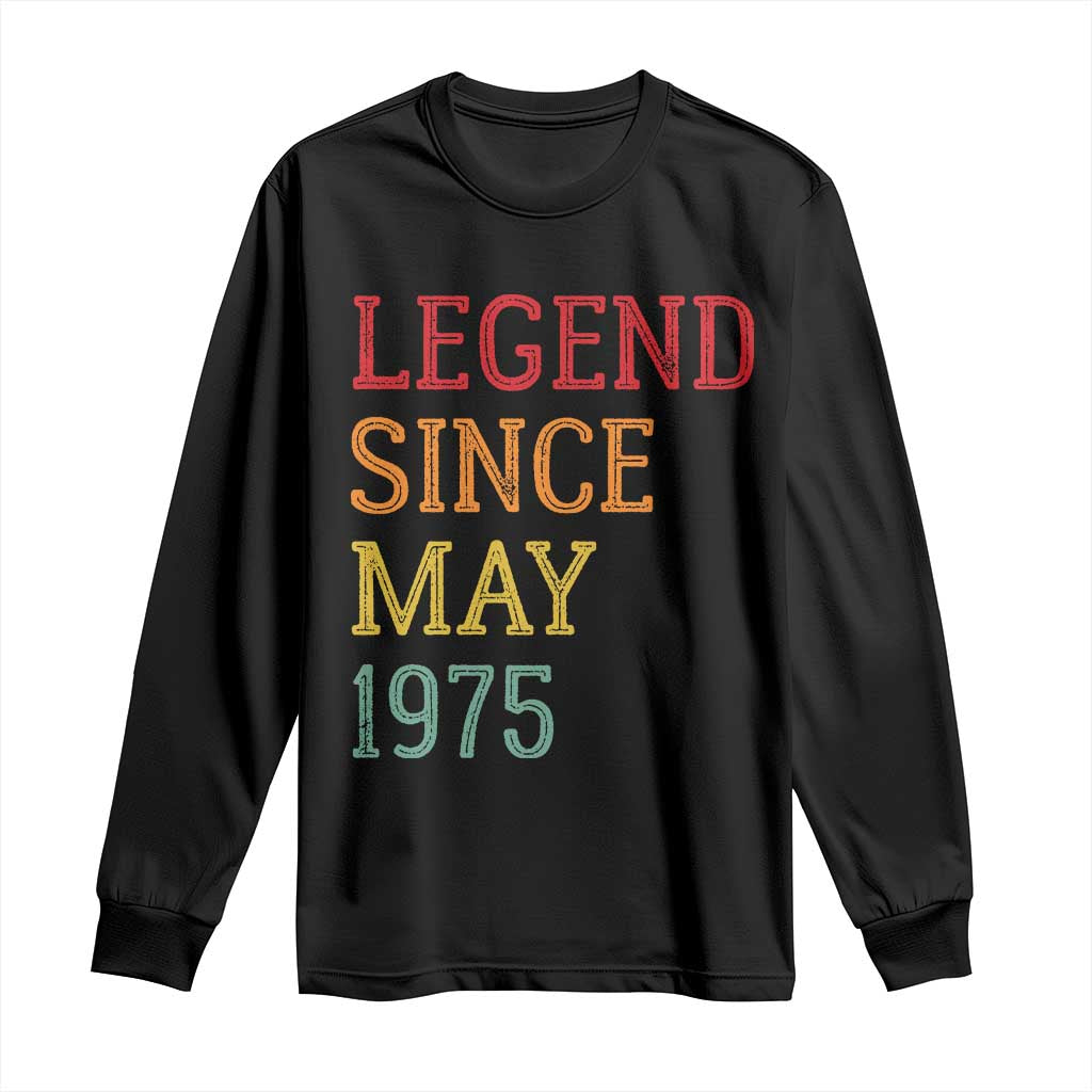 Legend Since May 1975 Long Sleeve Shirt Vintage Retro 50th Birthday Gifts TS10 Black Print Your Wear