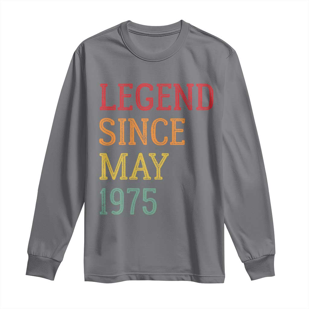 Legend Since May 1975 Long Sleeve Shirt Vintage Retro 50th Birthday Gifts TS10 Charcoal Print Your Wear
