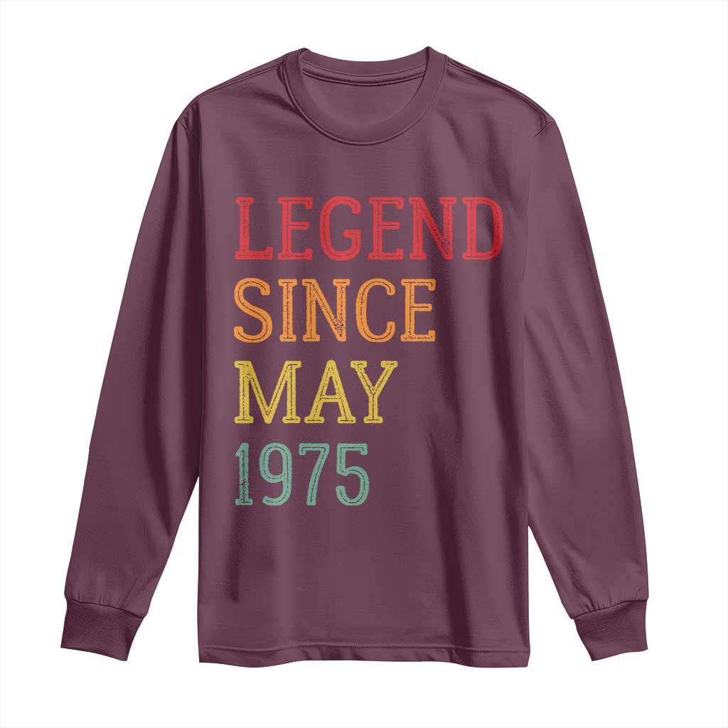 Legend Since May 1975 Long Sleeve Shirt Vintage Retro 50th Birthday Gifts TS10 Maroon Print Your Wear