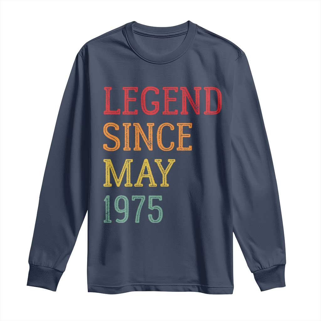 Legend Since May 1975 Long Sleeve Shirt Vintage Retro 50th Birthday Gifts TS10 Navy Print Your Wear