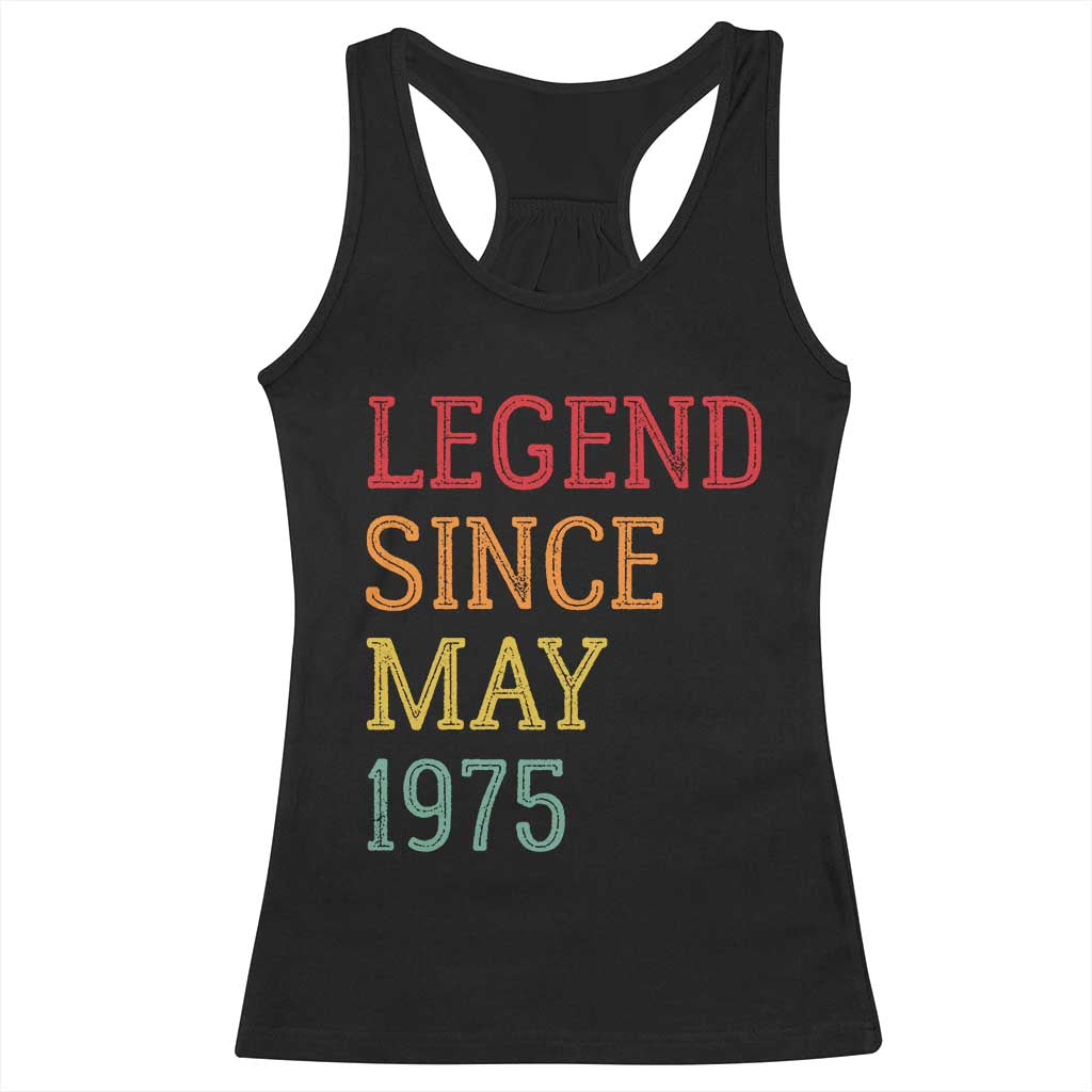 Legend Since May 1975 Racerback Tank Top Vintage Retro 50th Birthday Gifts TS10 Black Print Your Wear