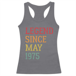 Legend Since May 1975 Racerback Tank Top Vintage Retro 50th Birthday Gifts TS10 Charcoal Print Your Wear