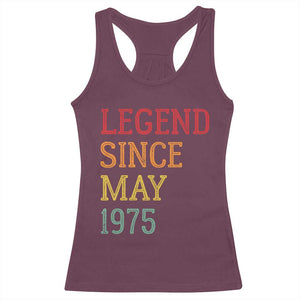 Legend Since May 1975 Racerback Tank Top Vintage Retro 50th Birthday Gifts TS10 Maroon Print Your Wear