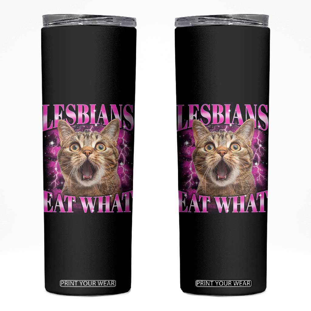 Lesbians Eat What Skinny Tumbler Funny Cat Gay Pride LGBTQ Pun TS10 Black Print Your Wear