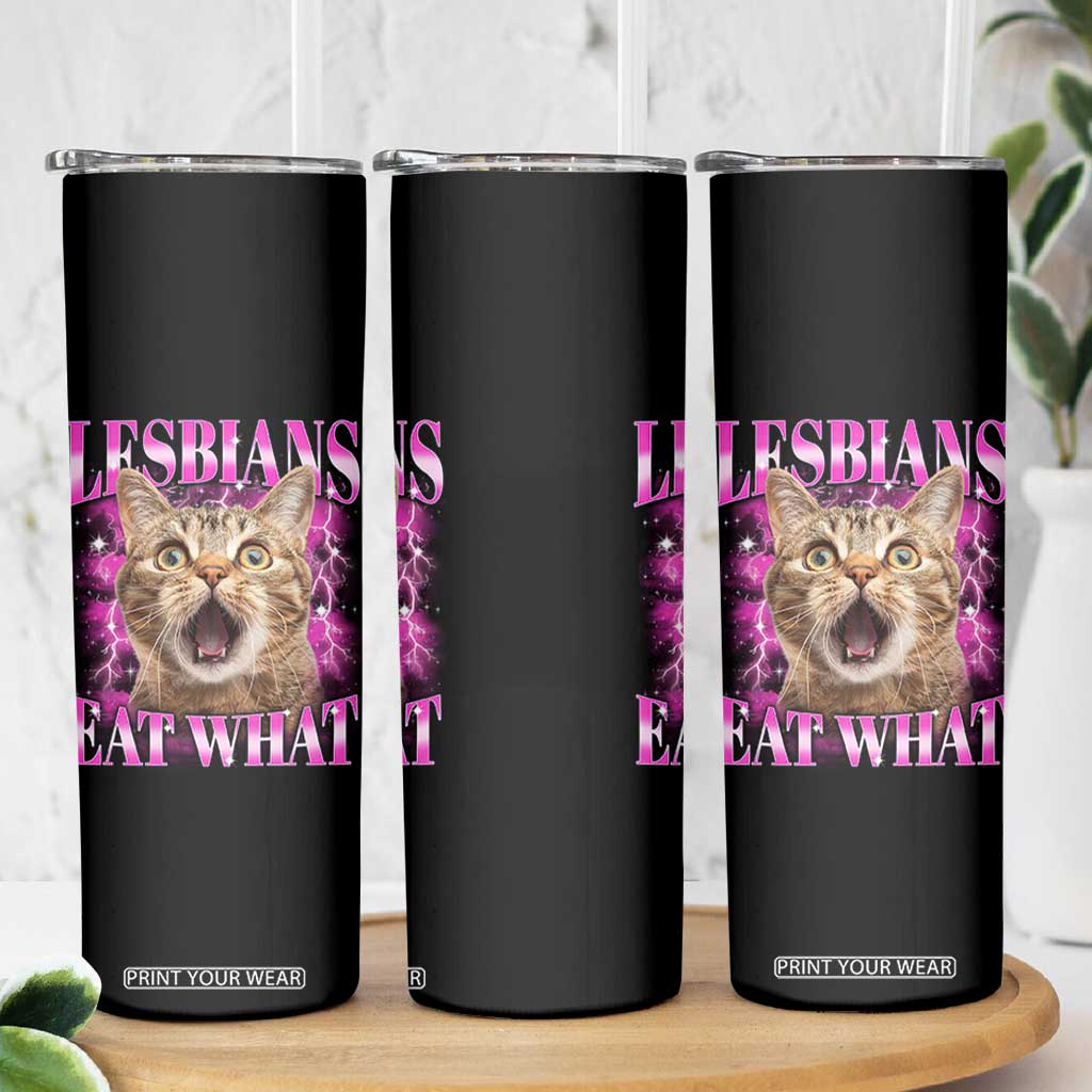 Lesbians Eat What Skinny Tumbler Funny Cat Gay Pride LGBTQ Pun TS10 Print Your Wear