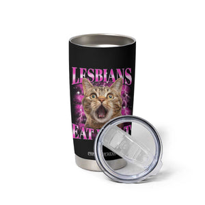 Lesbians Eat What Tumbler Cup Funny Cat Gay Pride LGBTQ Pun TS10 Print Your Wear
