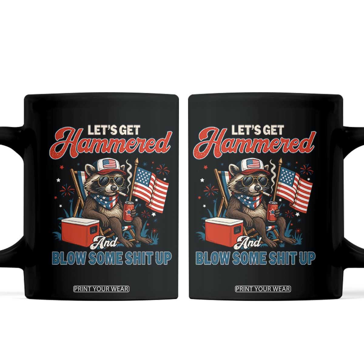 Lets Get Hammered and Blow Some Shit Up Coffee Mug Raccoon 4th Of July America TS10 Black Print Your Wear