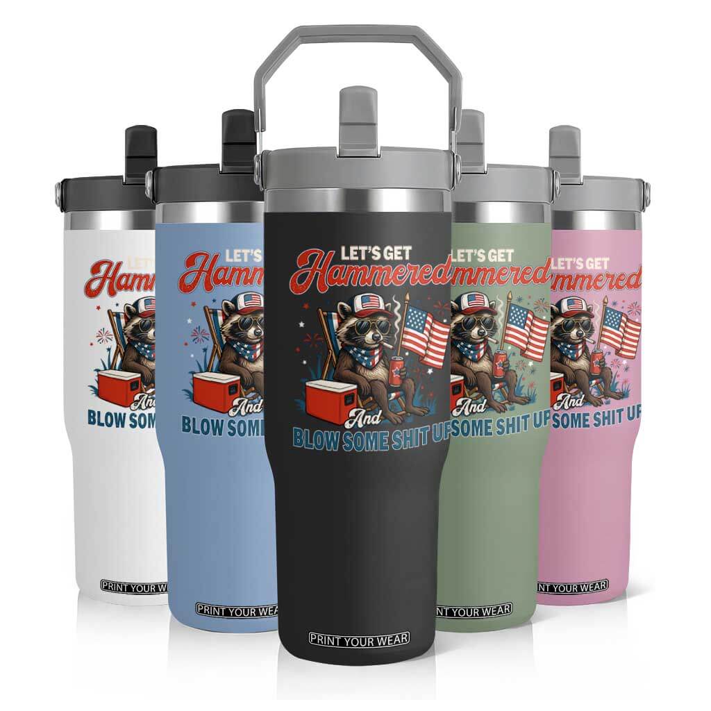 Lets Get Hammered and Blow Some Shit Up Flip Straw Tumbler Raccoon 4th Of July America TS10 Print Your Wear