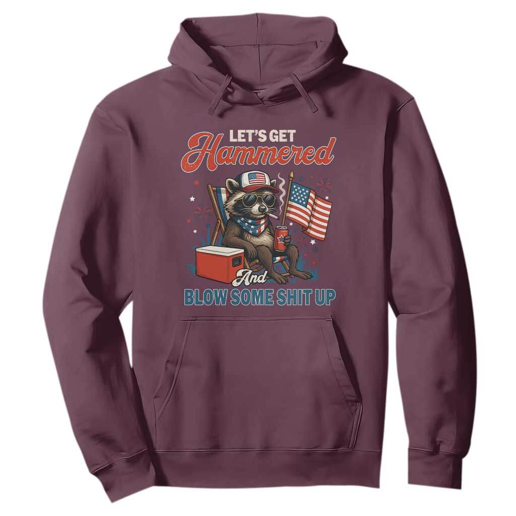 Lets Get Hammered and Blow Some Shit Up Hoodie Raccoon 4th Of July America TS10 Maroon Print Your Wear