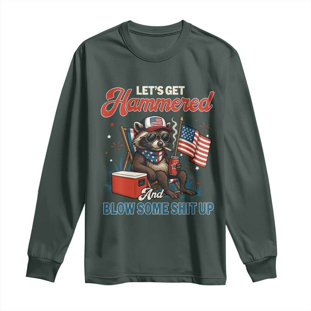 Lets Get Hammered and Blow Some Shit Up Long Sleeve Shirt Raccoon 4th Of July America TS10 Dark Forest Green Print Your Wear