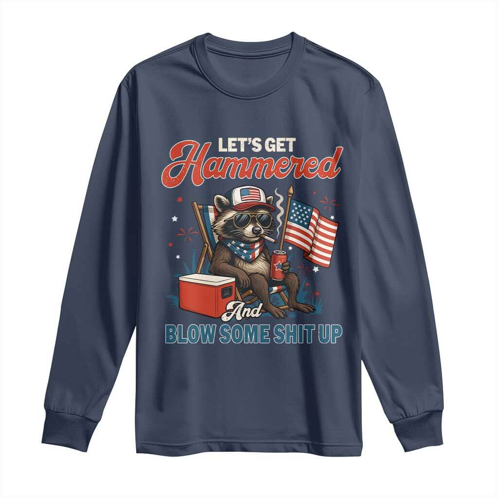 Lets Get Hammered and Blow Some Shit Up Long Sleeve Shirt Raccoon 4th Of July America TS10 Navy Print Your Wear