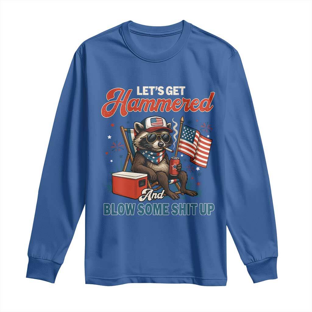 Lets Get Hammered and Blow Some Shit Up Long Sleeve Shirt Raccoon 4th Of July America TS10 Royal Blue Print Your Wear