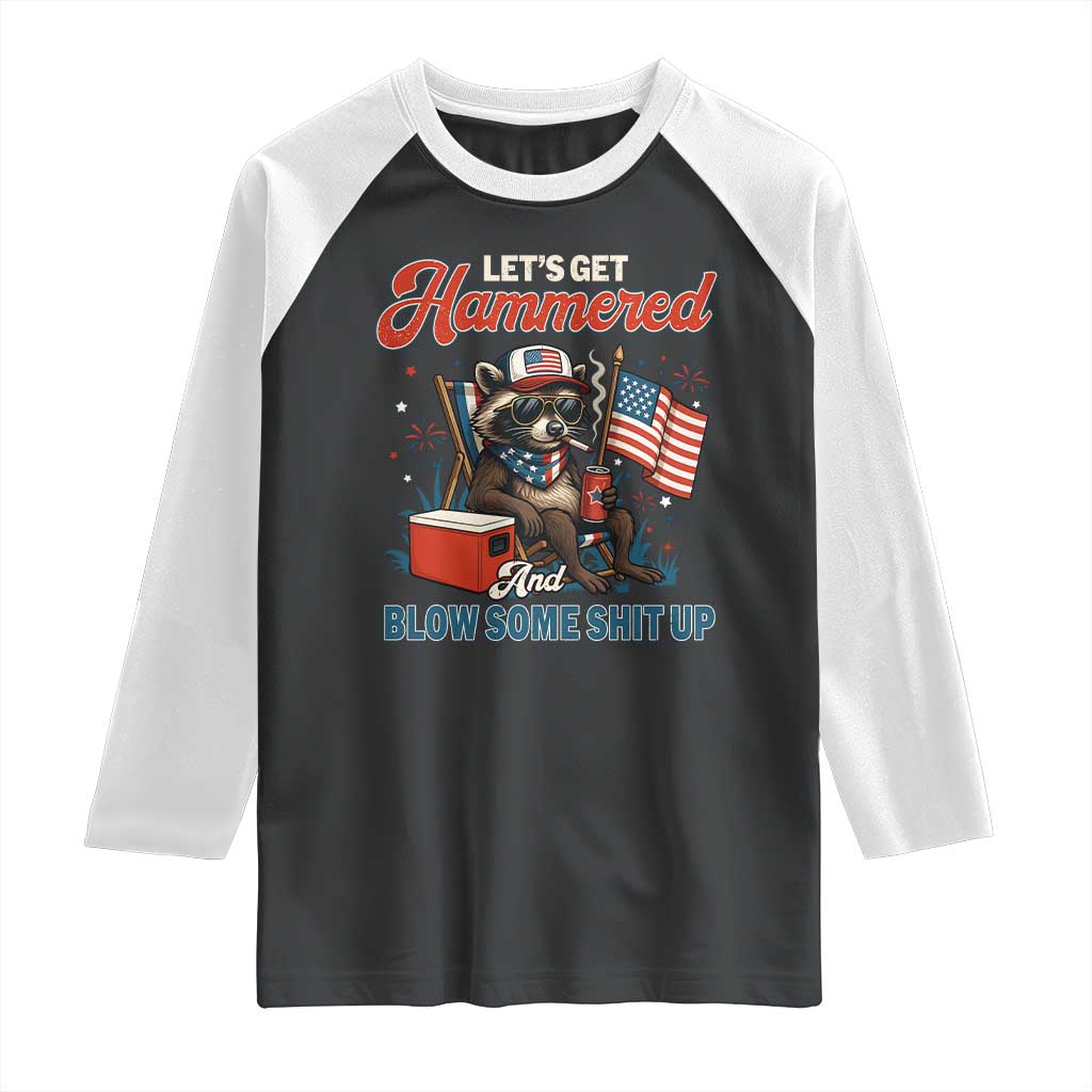 Lets Get Hammered and Blow Some Shit Up Raglan Shirt Raccoon 4th Of July America TS10 Black White Print Your Wear