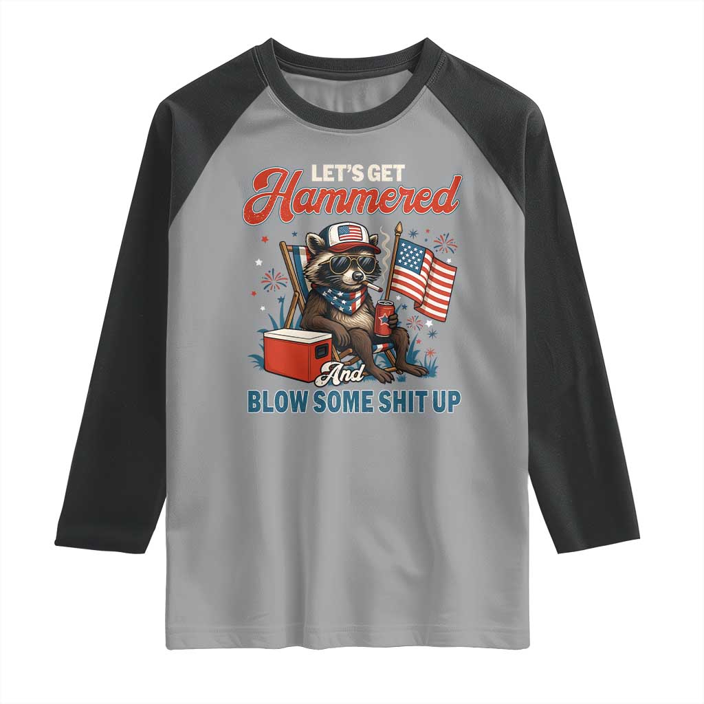 Lets Get Hammered and Blow Some Shit Up Raglan Shirt Raccoon 4th Of July America TS10 Sport Gray Black Print Your Wear