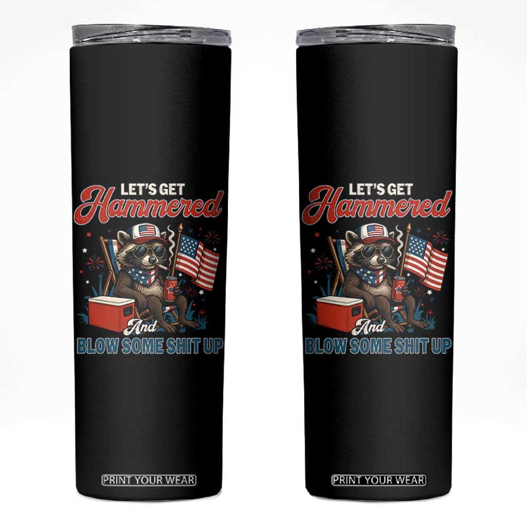 Lets Get Hammered and Blow Some Shit Up Skinny Tumbler Raccoon 4th Of July America TS10 Black Print Your Wear