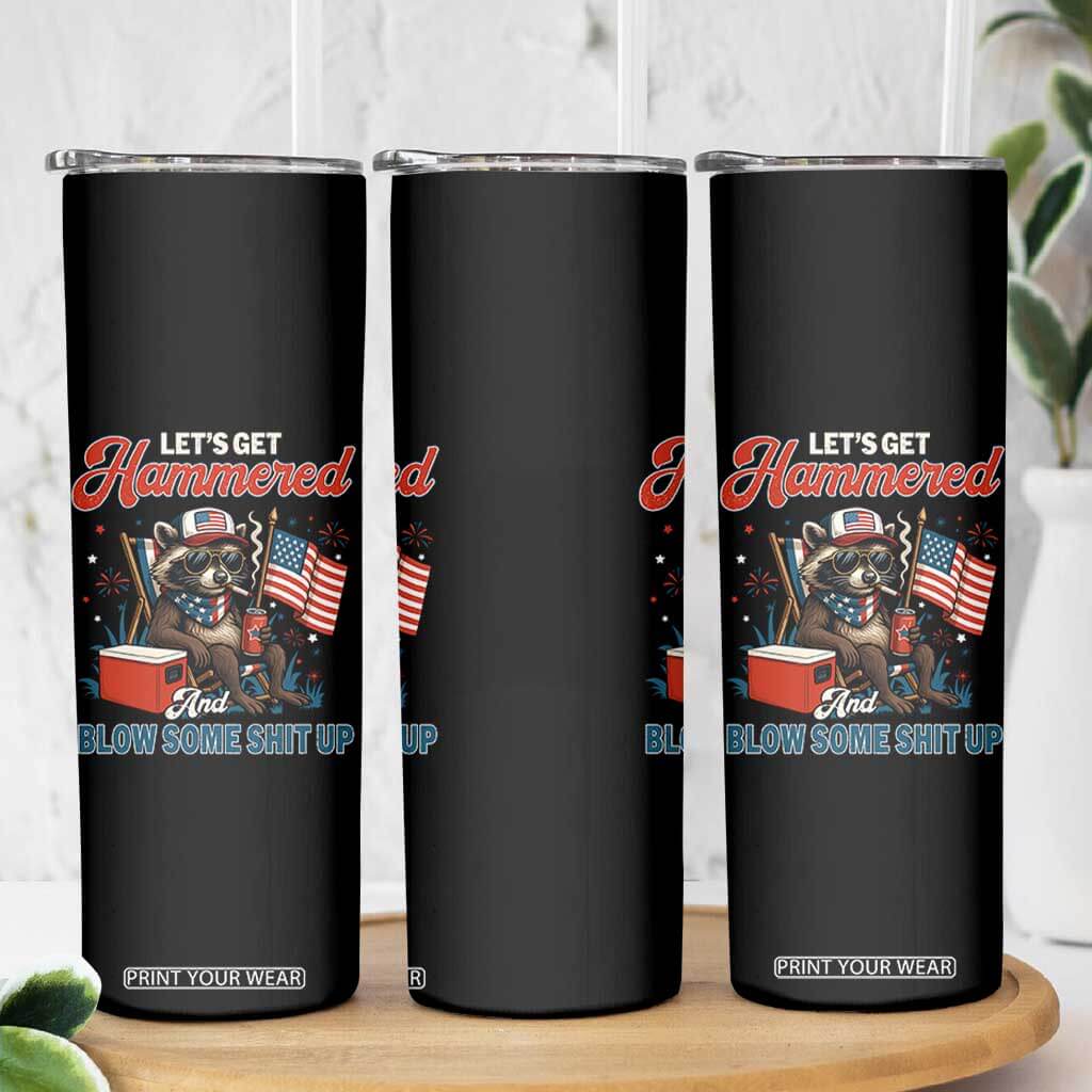 Lets Get Hammered and Blow Some Shit Up Skinny Tumbler Raccoon 4th Of July America TS10 Print Your Wear