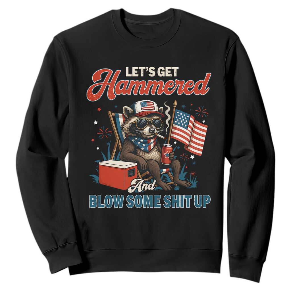 Lets Get Hammered and Blow Some Shit Up Sweatshirt Raccoon 4th Of July America TS10 Black Print Your Wear