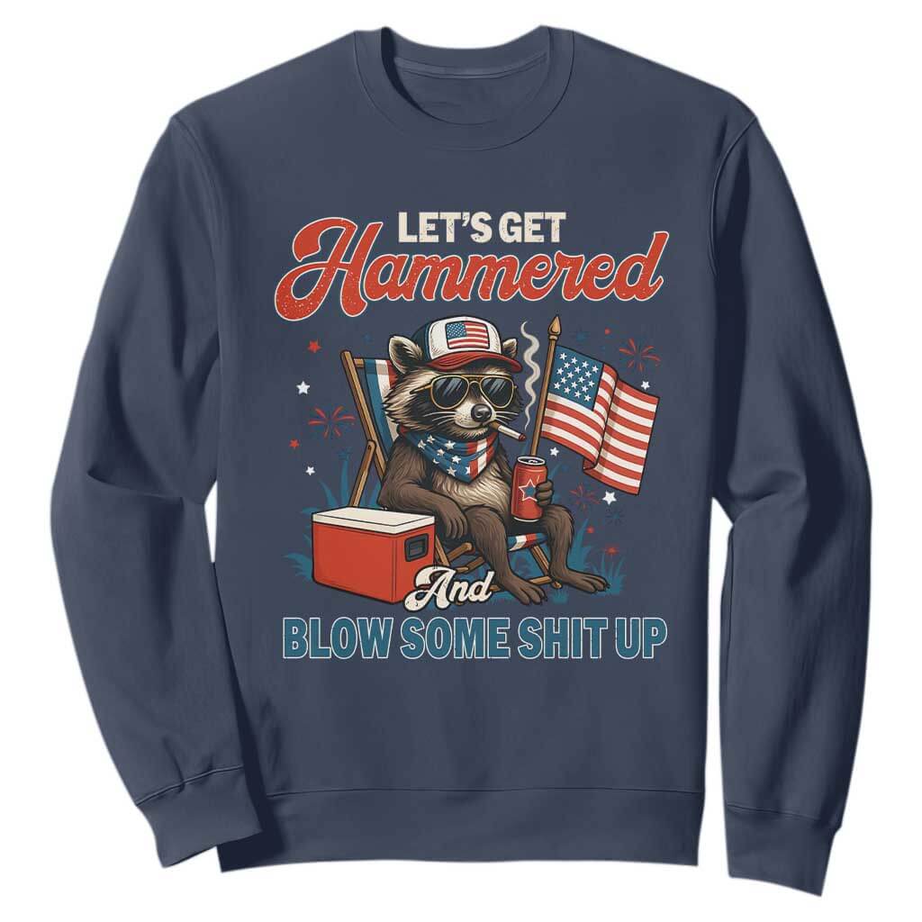Lets Get Hammered and Blow Some Shit Up Sweatshirt Raccoon 4th Of July America TS10 Navy Print Your Wear