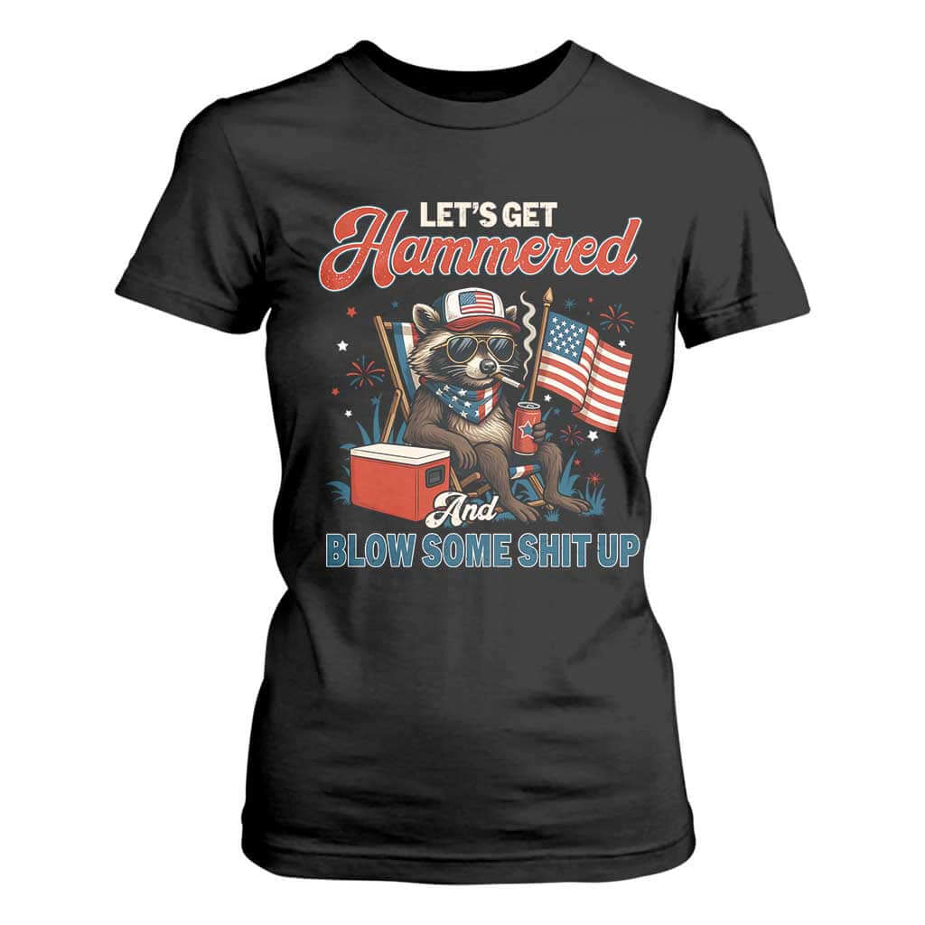 Lets Get Hammered and Blow Some Shit Up T Shirt For Women Raccoon 4th Of July America TS10 Black Print Your Wear