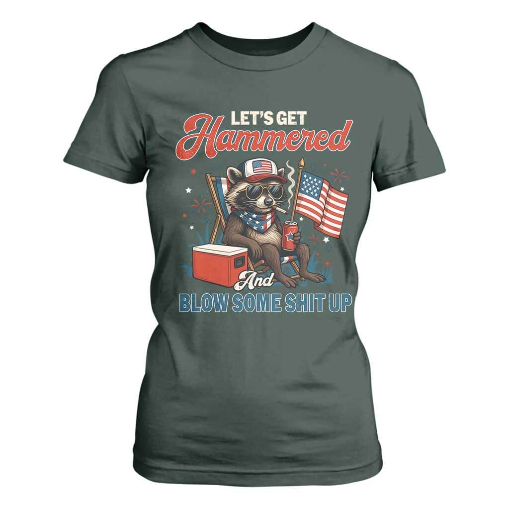 Lets Get Hammered and Blow Some Shit Up T Shirt For Women Raccoon 4th Of July America TS10 Dark Forest Green Print Your Wear