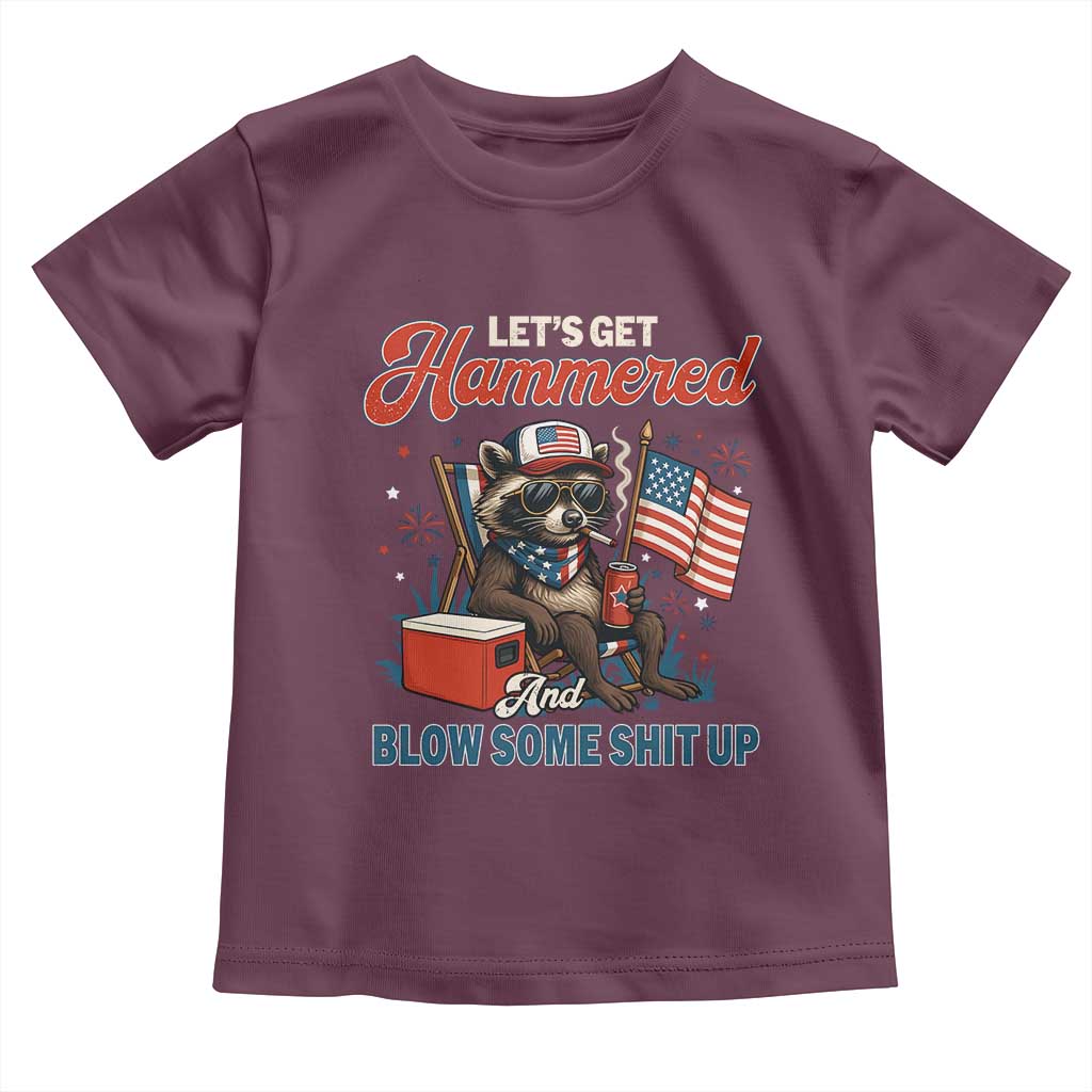 Lets Get Hammered and Blow Some Shit Up Toddler T Shirt Raccoon 4th Of July America TS10 Maroon Print Your Wear