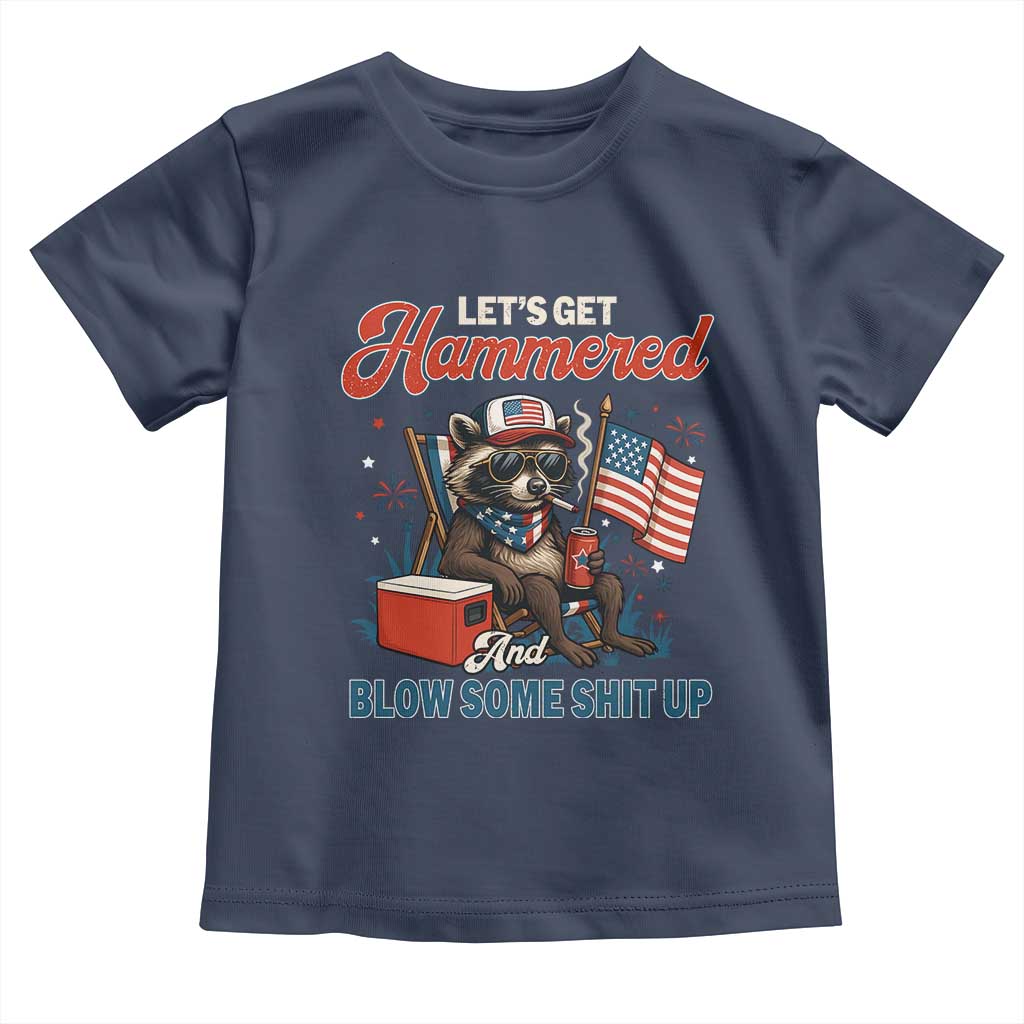Lets Get Hammered and Blow Some Shit Up Toddler T Shirt Raccoon 4th Of July America TS10 Navy Print Your Wear