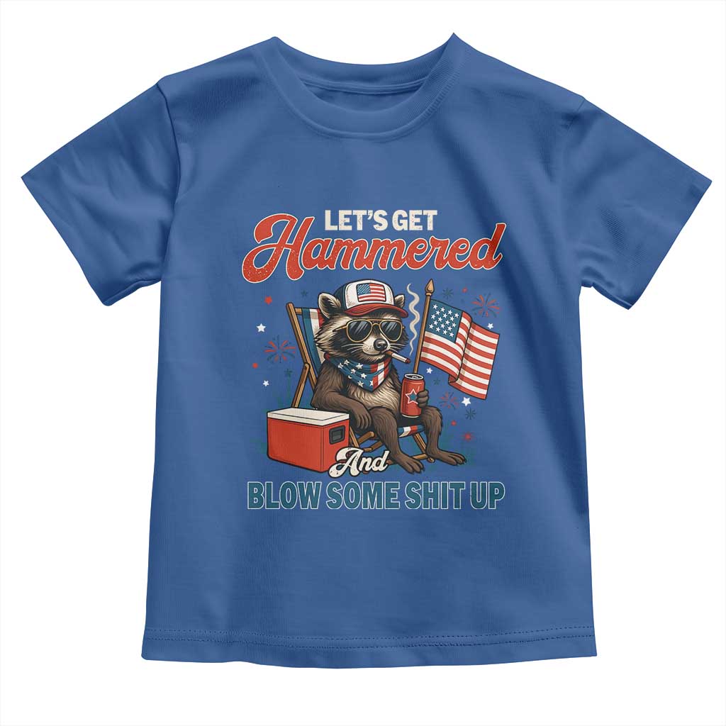 Lets Get Hammered and Blow Some Shit Up Toddler T Shirt Raccoon 4th Of July America TS10 Royal Blue Print Your Wear
