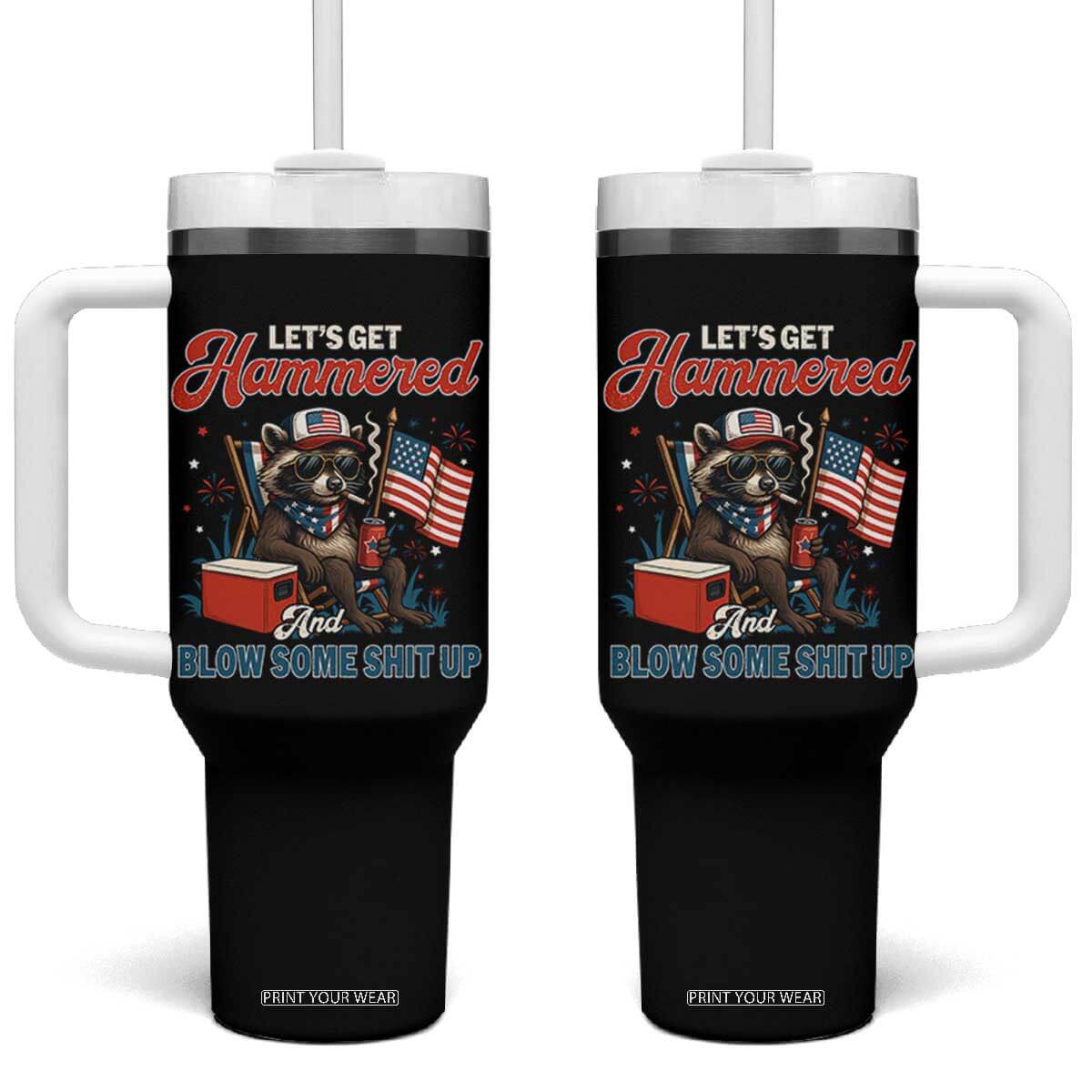 Lets Get Hammered and Blow Some Shit Up Tumbler With Handle Raccoon 4th Of July America TS10 One Size: 40 oz Black Print Your Wear