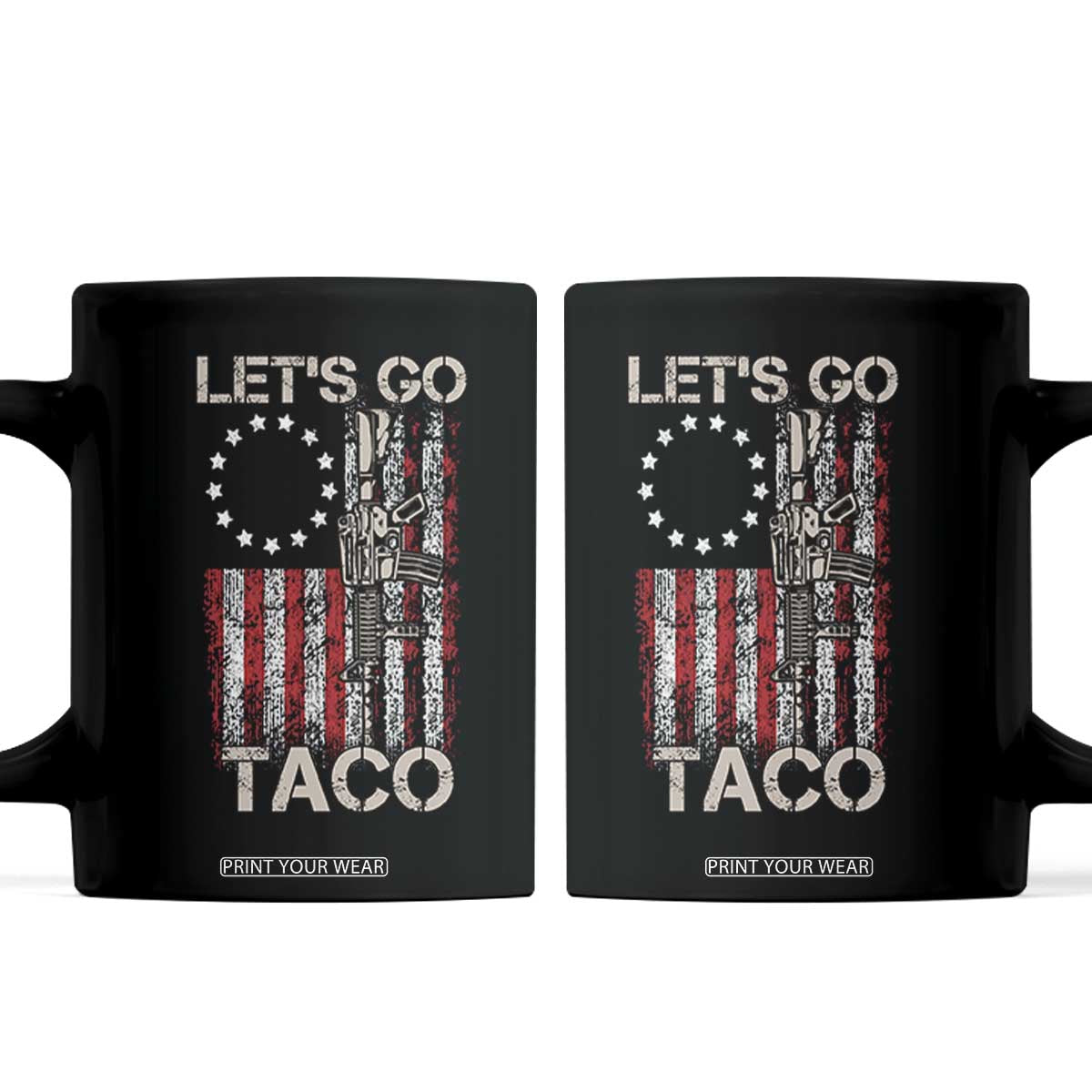 Lets Go Taco Betsy Ross Flag Coffee Mug Vintage Patriotic Rifle Gun Rights TS02 Black Print Your Wear