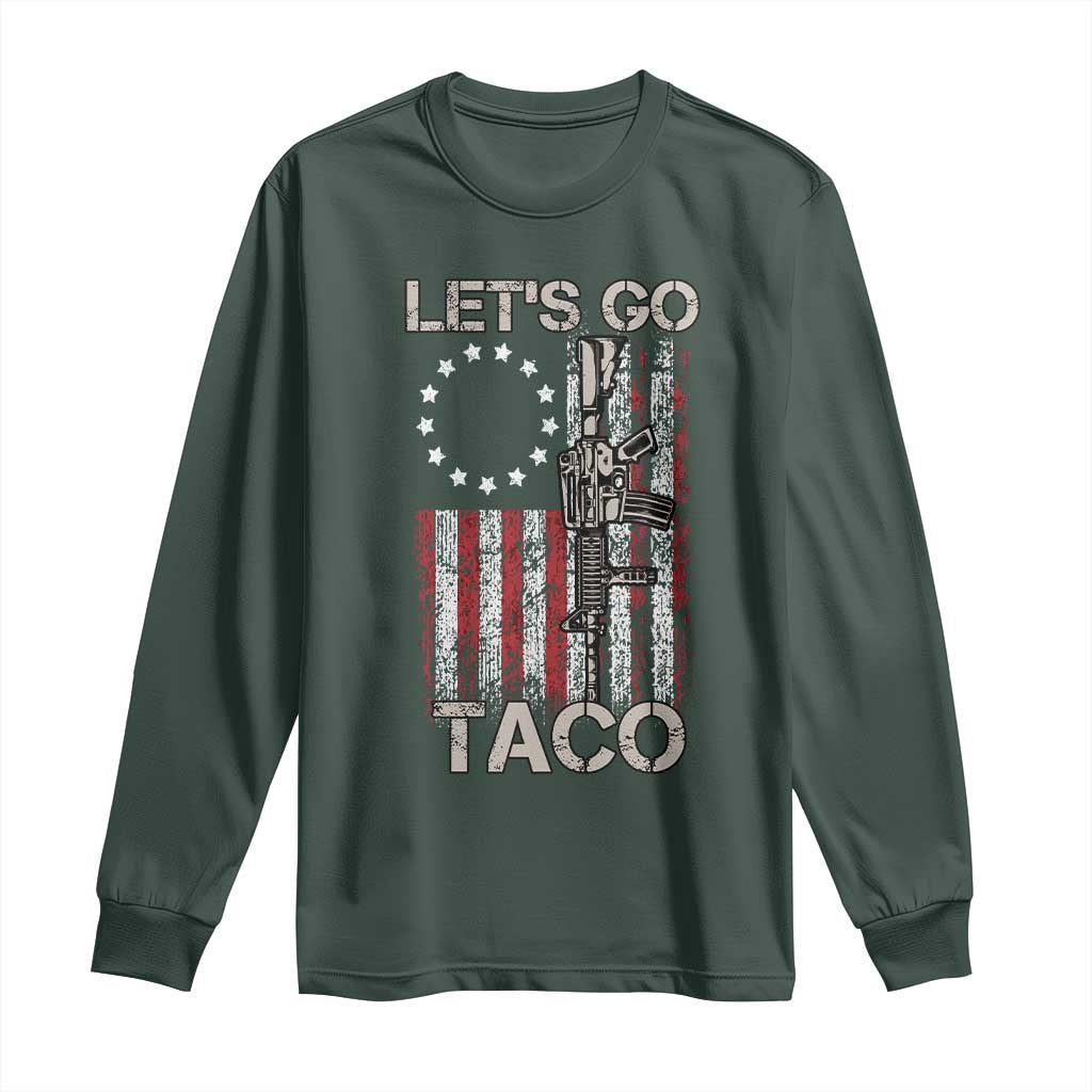 Lets Go Taco Betsy Ross Flag Long Sleeve Shirt Vintage Patriotic Rifle Gun Rights TS02 Dark Forest Green Print Your Wear