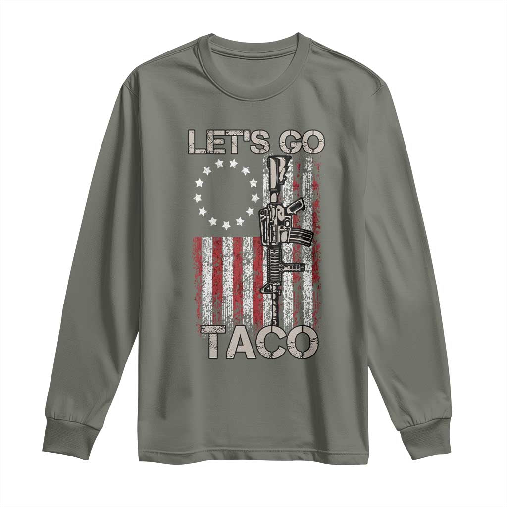 Lets Go Taco Betsy Ross Flag Long Sleeve Shirt Vintage Patriotic Rifle Gun Rights TS02 Military Green Print Your Wear