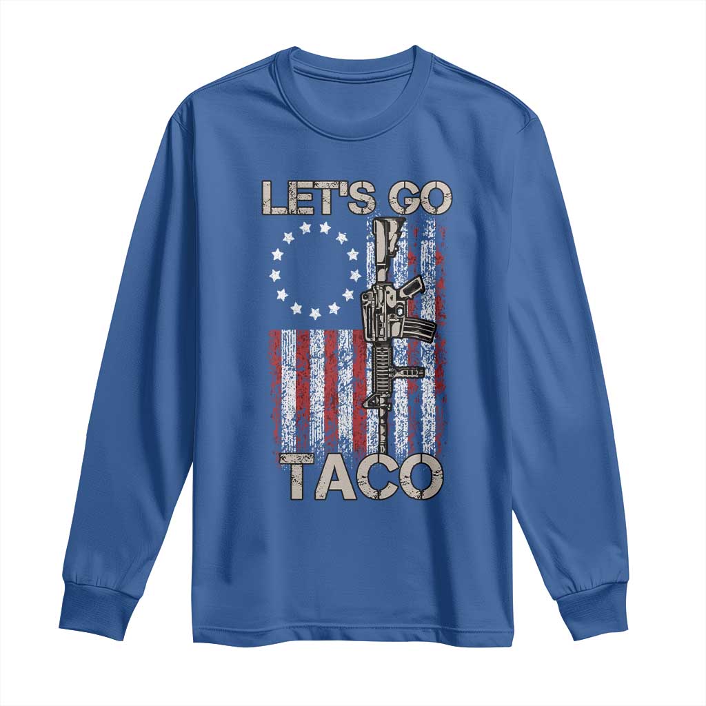 Lets Go Taco Betsy Ross Flag Long Sleeve Shirt Vintage Patriotic Rifle Gun Rights TS02 Royal Blue Print Your Wear