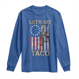 Lets Go Taco Betsy Ross Flag Long Sleeve Shirt Vintage Patriotic Rifle Gun Rights TS02 Royal Blue Print Your Wear