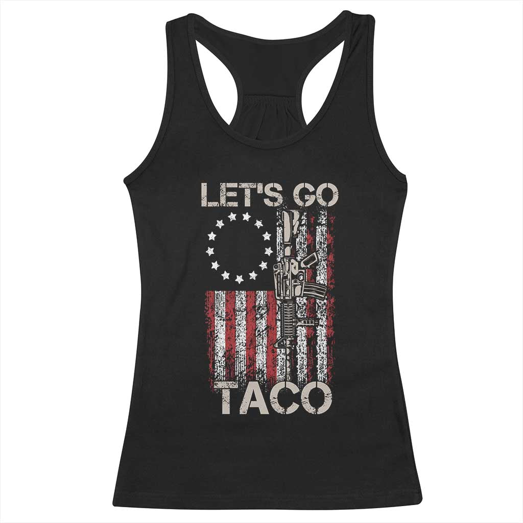 Lets Go Taco Betsy Ross Flag Racerback Tank Top Vintage Patriotic Rifle Gun Rights TS02 Black Print Your Wear