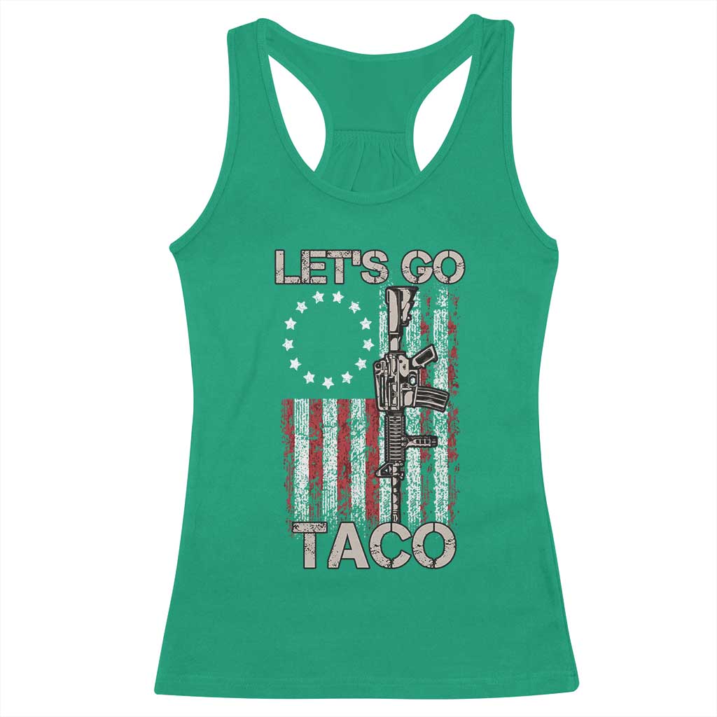 Lets Go Taco Betsy Ross Flag Racerback Tank Top Vintage Patriotic Rifle Gun Rights TS02 Irish Green Print Your Wear