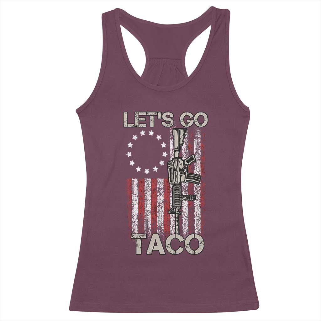 Lets Go Taco Betsy Ross Flag Racerback Tank Top Vintage Patriotic Rifle Gun Rights TS02 Maroon Print Your Wear