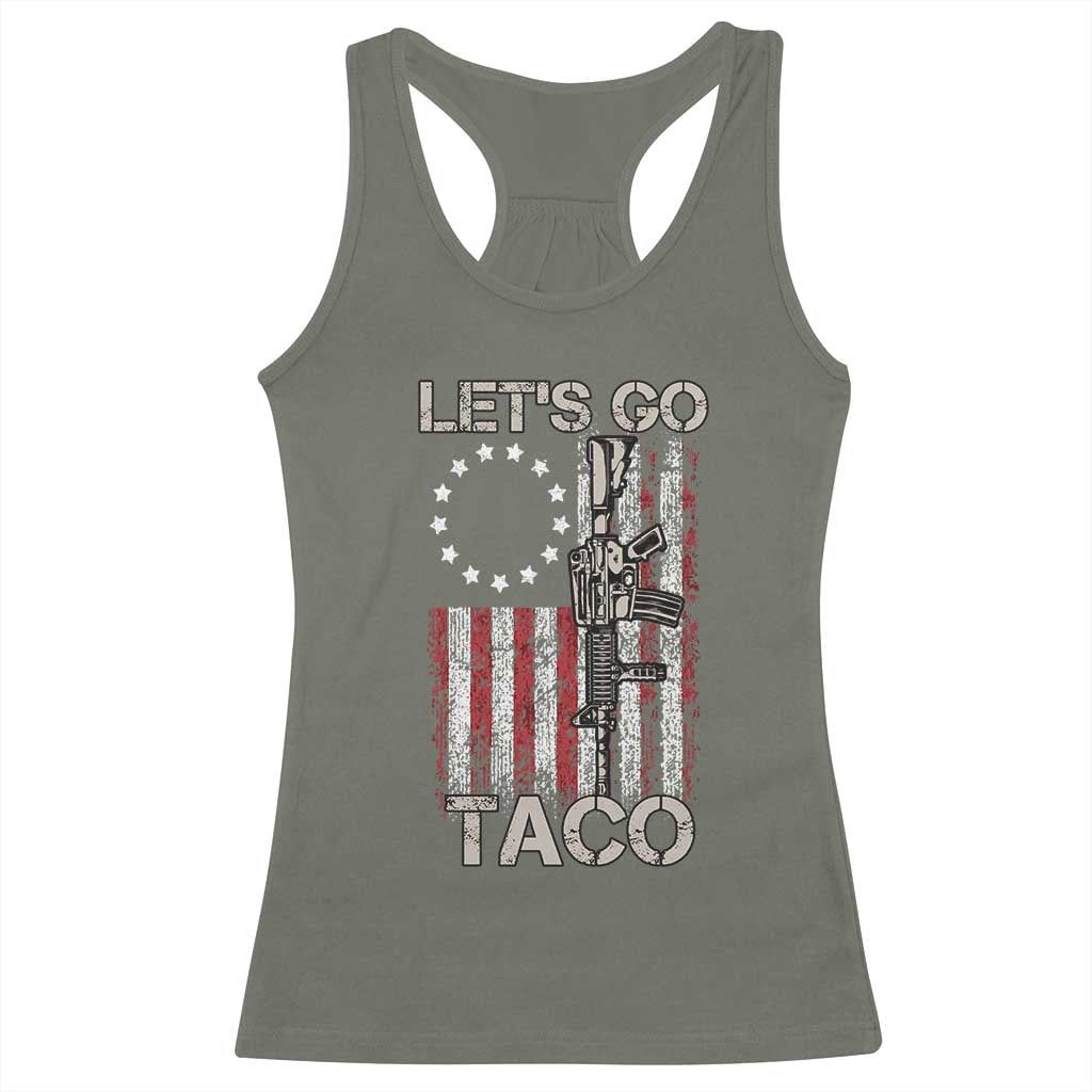 Lets Go Taco Betsy Ross Flag Racerback Tank Top Vintage Patriotic Rifle Gun Rights TS02 Military Green Print Your Wear