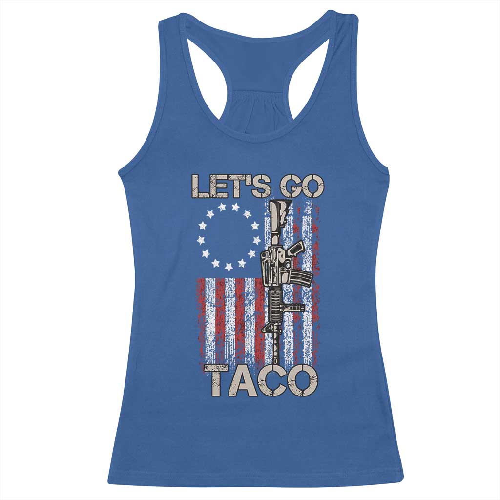 Lets Go Taco Betsy Ross Flag Racerback Tank Top Vintage Patriotic Rifle Gun Rights TS02 Royal Blue Print Your Wear