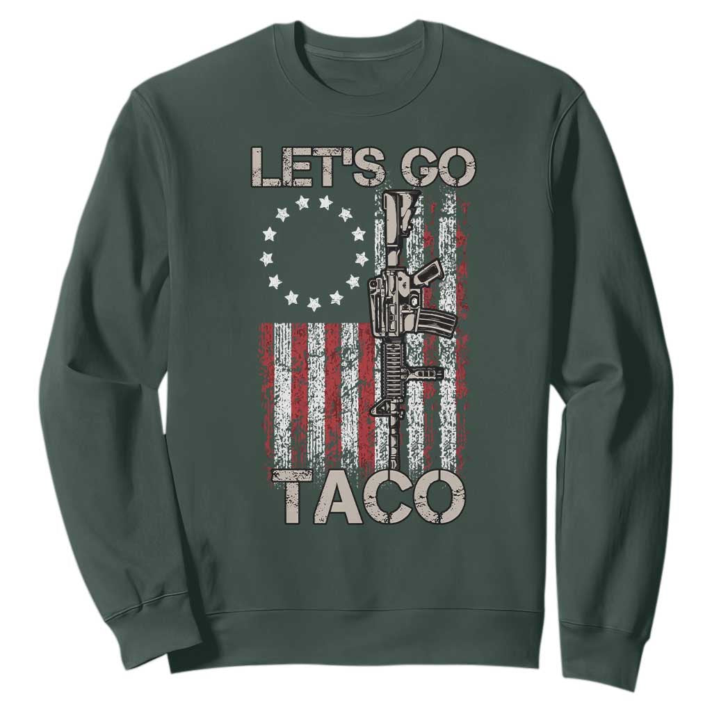 Lets Go Taco Betsy Ross Flag Sweatshirt Vintage Patriotic Rifle Gun Rights TS02 Dark Forest Green Print Your Wear