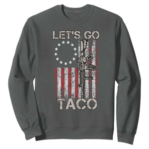 Lets Go Taco Betsy Ross Flag Sweatshirt Vintage Patriotic Rifle Gun Rights TS02 Dark Heather Print Your Wear