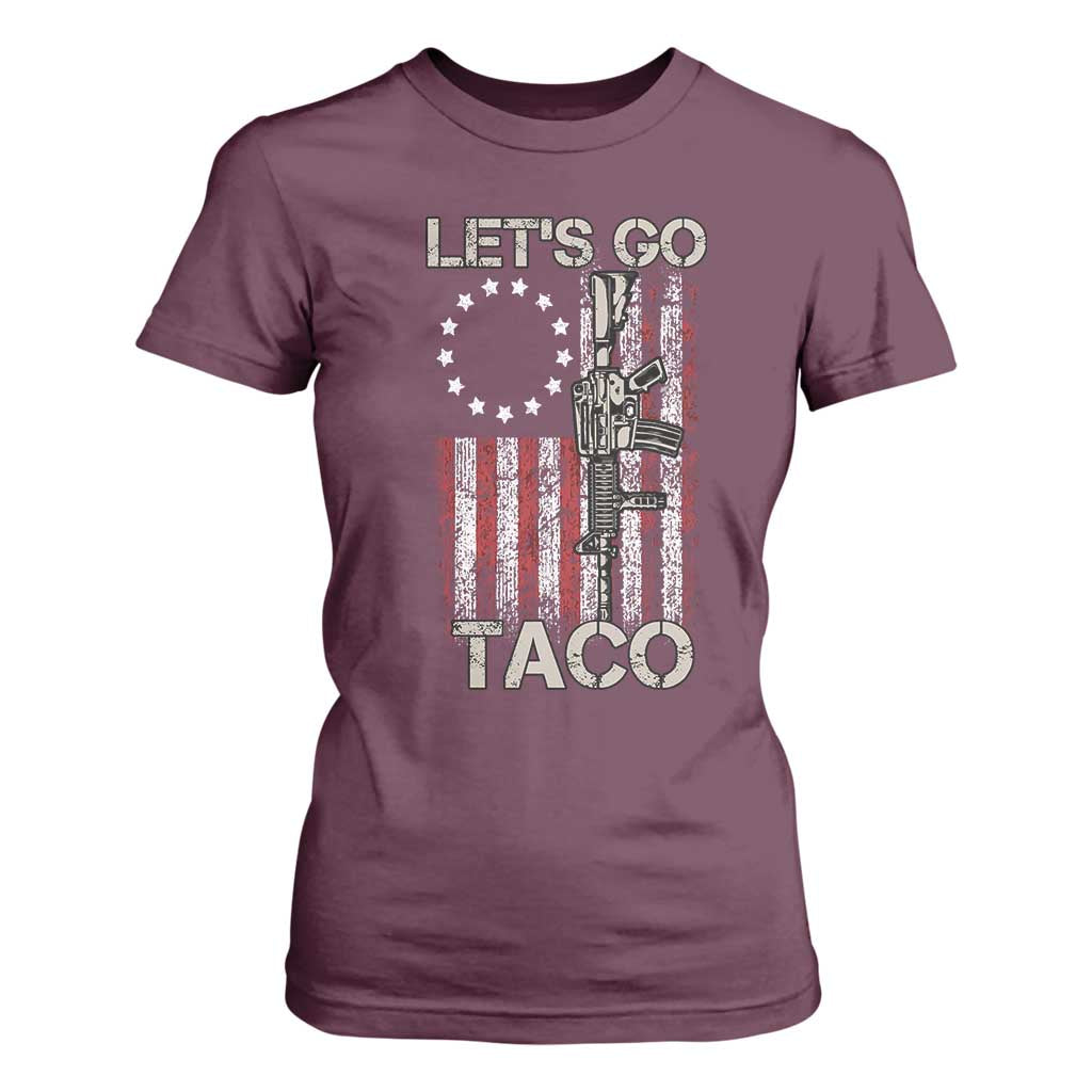 Lets Go Taco Betsy Ross Flag T Shirt For Women Vintage Patriotic Rifle Gun Rights TS02 Maroon Print Your Wear